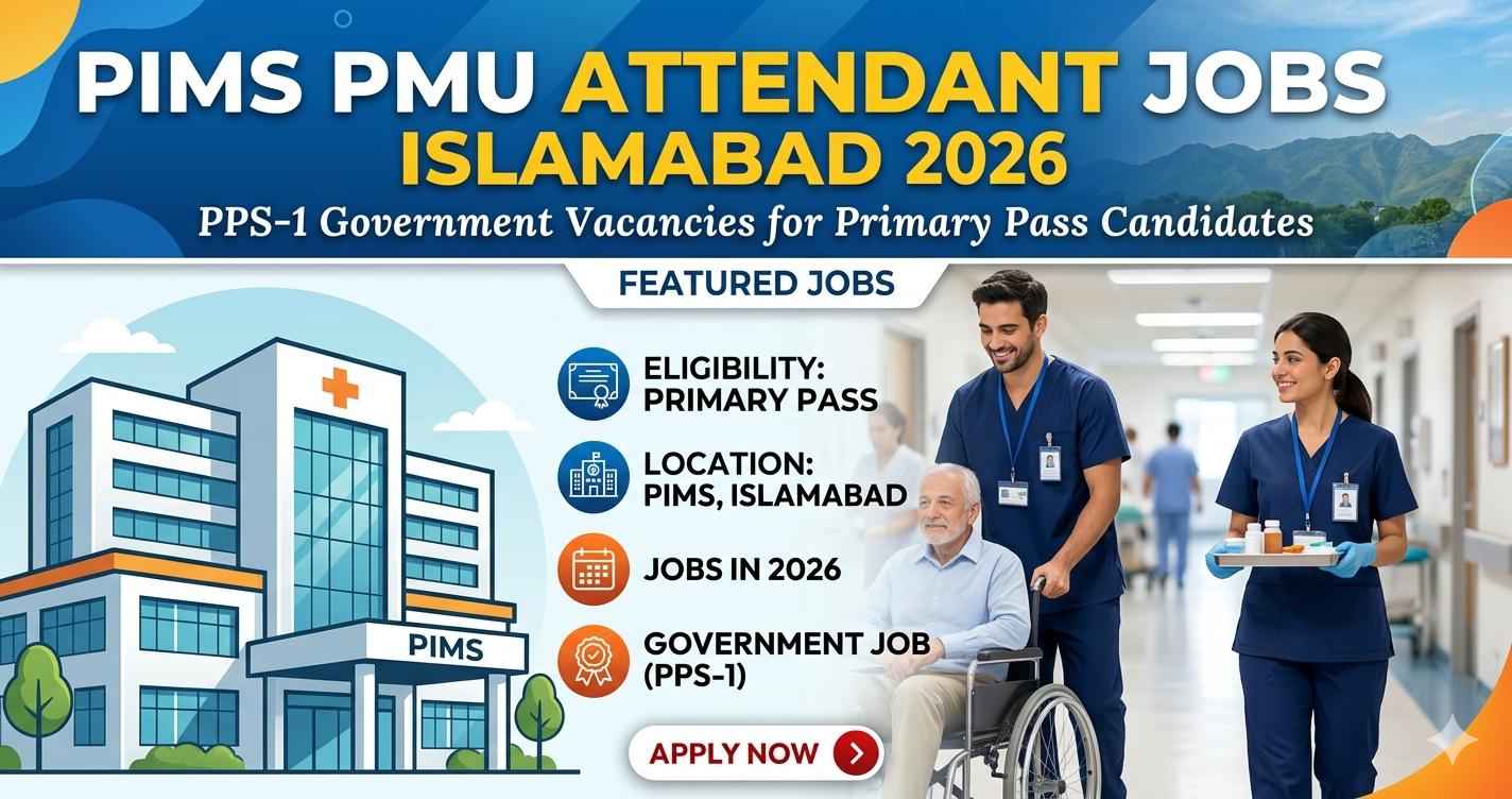 PIMS PMU Attendant Jobs Islamabad 2026 – PPS-1 Government Vacancies for Primary Pass Candidates