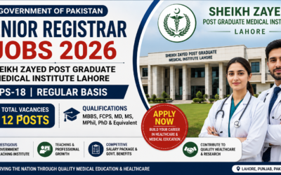 Senior Registrar Jobs 2026 Pakistan in Sheikh Zayed Post Graduate Medical Institute Lahore – BPS-18 Vacancies, Eligibility, and Complete Application Guide