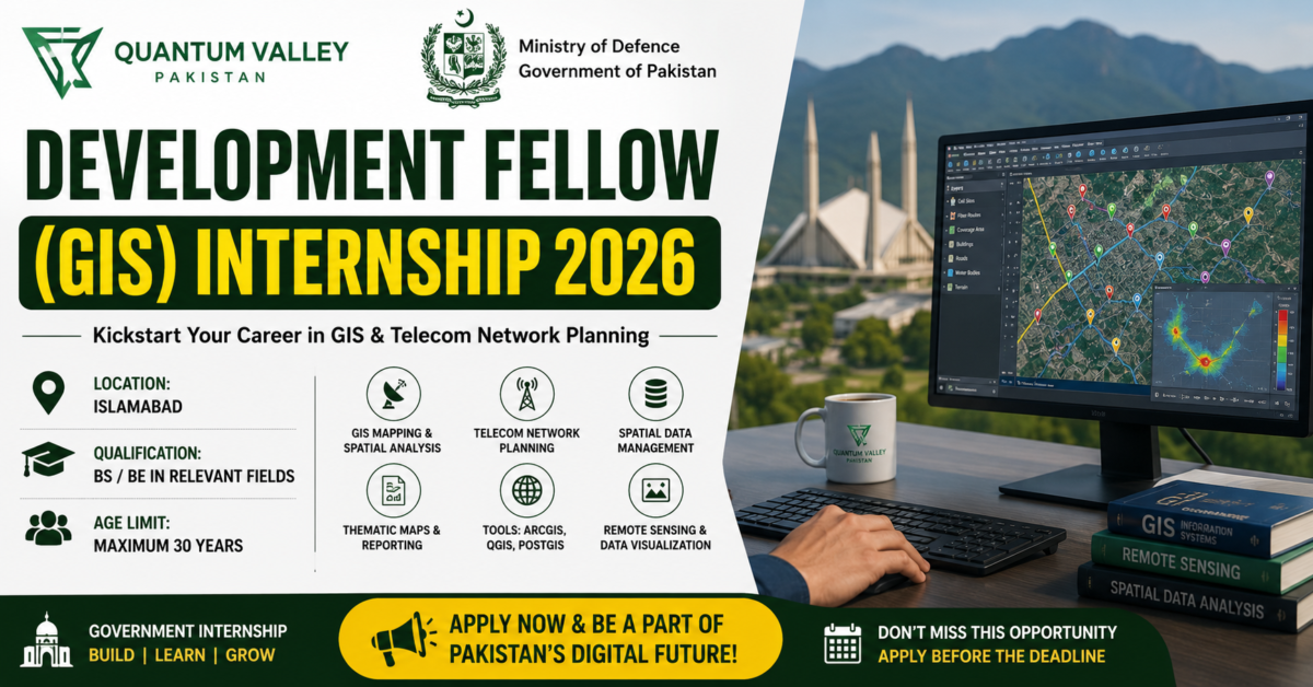 Quantum Valley Pakistan Internship 2026 Launches Development Fellow (GIS) : Complete Guide, Eligibility, Responsibilities & Application Process