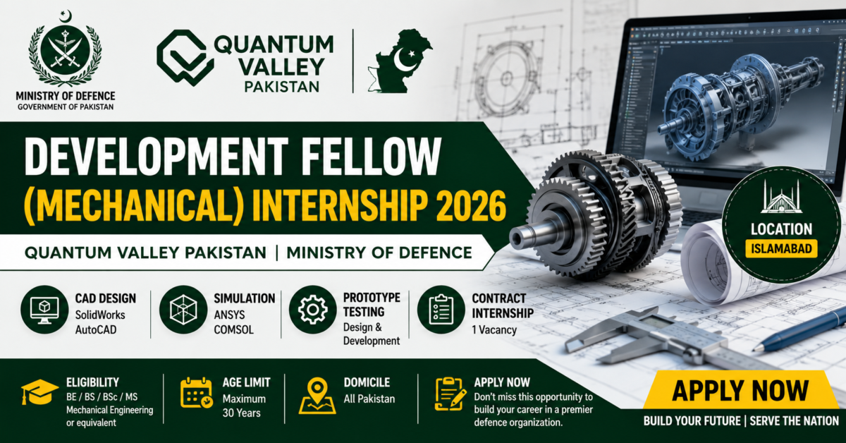 Development Fellow (Mechanical) Internship 2026 – Quantum Valley Pakistan Ministry of Defence Job Details, Eligibility & Application Guide